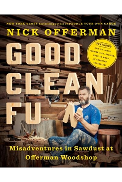 Kessinger Pub Llc Good Clean Fun: Misadventures in Sawdust at Offerman Woodshop