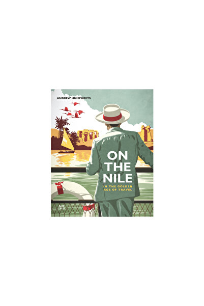 Amer Univ In Cairo Pr Pe Nil în epoca de aur a călătoriilor