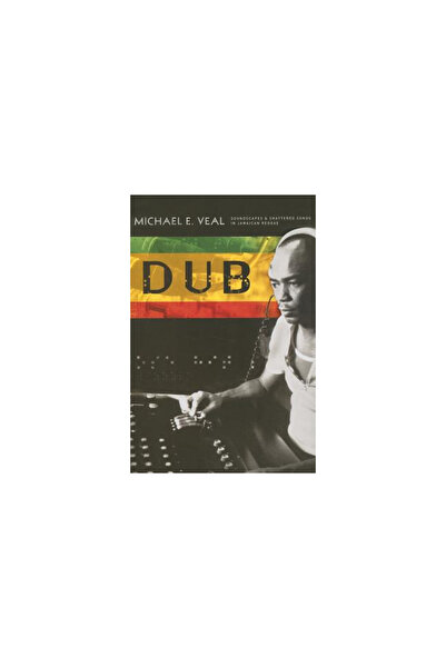 Wesleyan University Press Dub: Soundscapes and Shattered Songs in Jamaican Re...