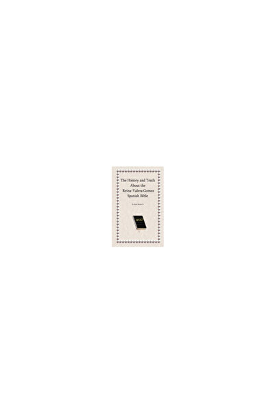 Harper Collins The History and Truth about the Reina-Valera Gomez