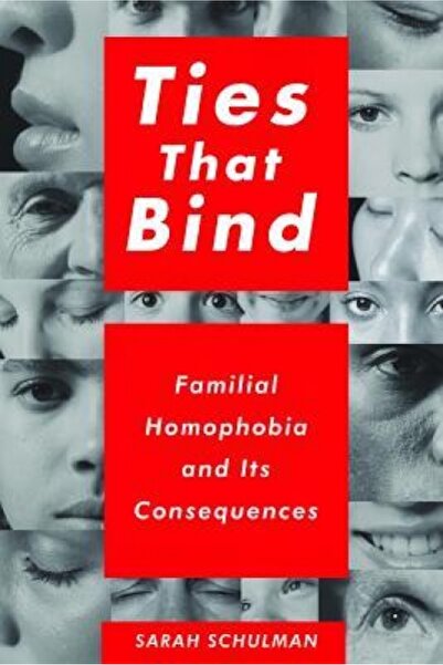 Cambridge Univ Pr Ties That Bind: Familial Homophobia and Its Consequences