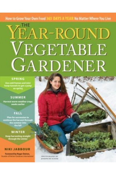 Kessinger Pub Llc The Year-Round Vegetable Gardener: How to Grow Your Own Food 365 Days a Year, No Matter Where You Li