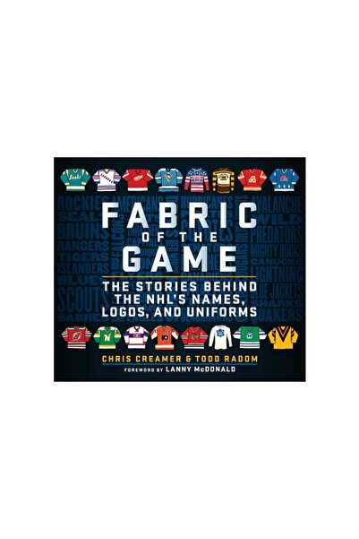 Sports Pub Inc Fabric of the Game: The Stories Behind the Nhl's Names, Logos,...