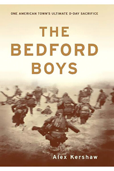 Da Capo Press The Bedford Boys: One American Town's Ultimate D-Day Sacrifice