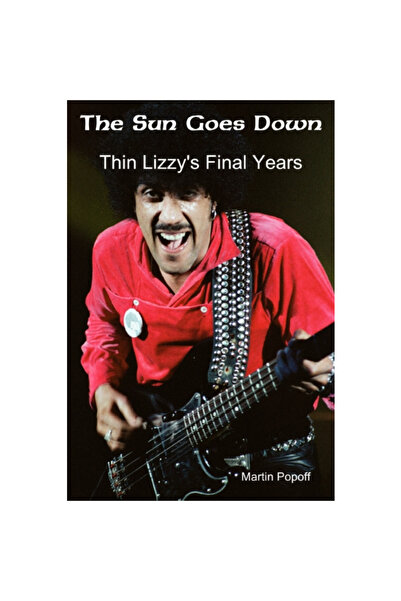 Wymer Publishing The Sun Goes Down Thin Lizzy's Final Years