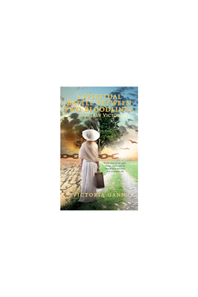 Xulon Pr A Spiritual Battle Between Two Bloodlines,: and the True Victor