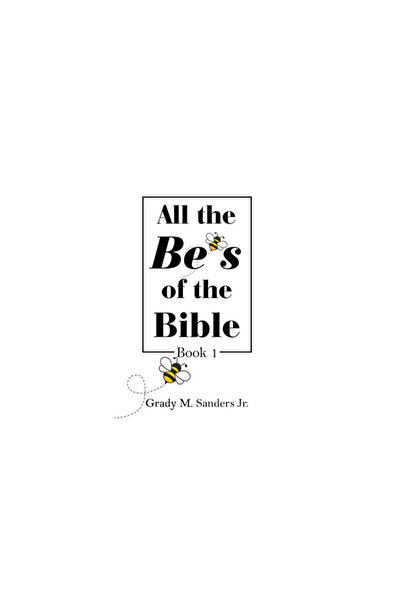 Xlibris Us All the Be's of the Bible: Book 1
