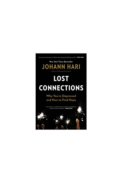 Bloomsbury Lost Connections: Uncovering the Real Causes of - And the Unexpected Solutions