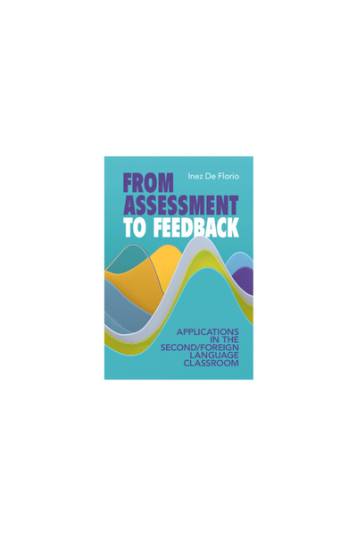 Cambridge From Assessment to Feedback: Applications in the Second/Foreign Lan...
