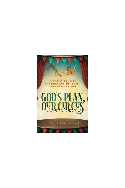 Stonebrook Pub Co God's Plan, Our Circus: A Family Odyssey through , Death, a...