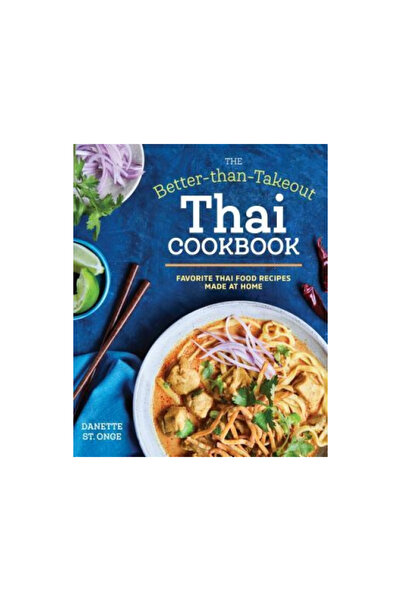 Rockridge Pr The Better Than Takeout Thai Cookbook: Favorite Thai Food Recipes Made at Home
