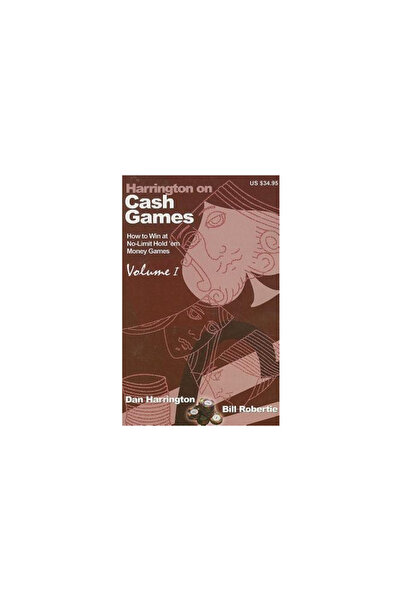 Two Plus Two Pub. Harrington on Cash Games, Volume I: How to Play No-Limit Hold 'em Cash Games