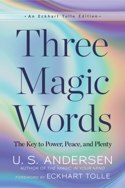 New World Lib Three Magic Words: The Key to Power, Peace, and Plenty