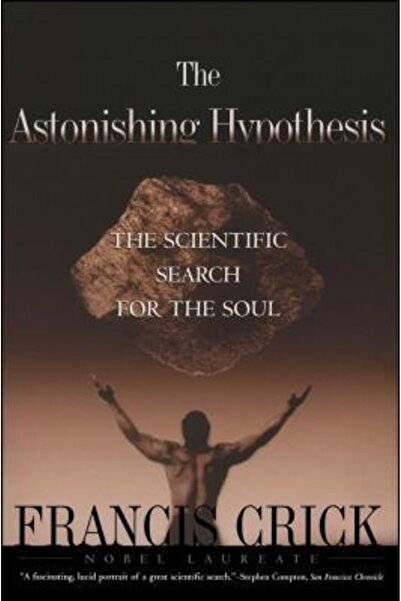 Scribner Book Company Astonishing Hypothesis: The Scientific Search for the Soul