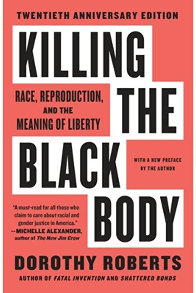 Vintage Books USA Killing the Black Body: Race, Reproduction, and the Meaning...
