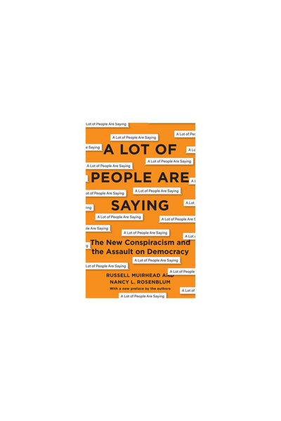 Princeton Univ Pr A Lot of People Are Saying: The New Conspiracism and the As...