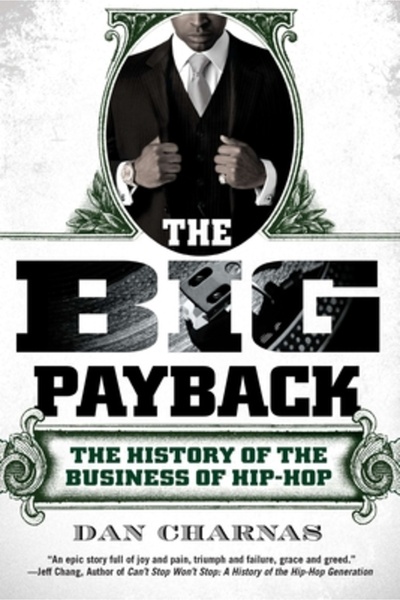 New Amer Lib The Big Payback: The History of the Business of Hip-Hop
