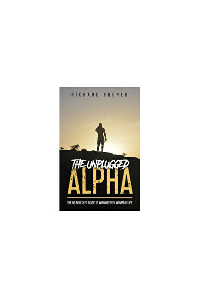 Univ Of British Columbia The Unplugged Alpha: The No Bullsh*t Guide To Winnin...