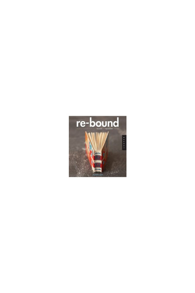 QUARRY BOOKS Re-Bound: Creating Handmade Books from Recycled and Repurposed M...