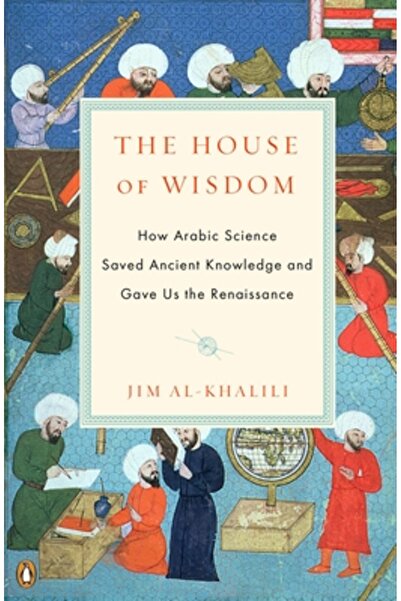Penguin Group The House of Wisdom: How Arabic Science Saved Ancient Knowledge...