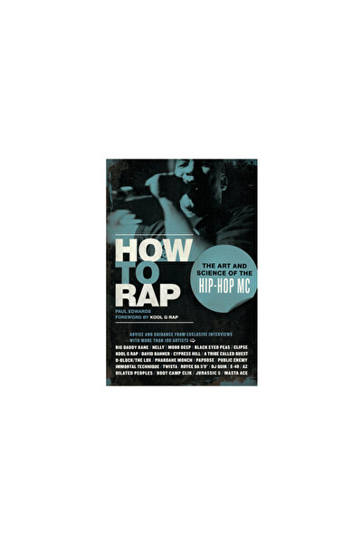 Chicago Review Press How to Rap: The Art and Science of the Hip-Hop MC