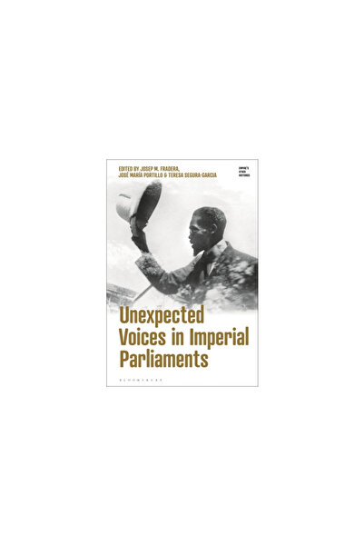 Bloomsbury Academic Unexpected Voices in Imperial Parliaments