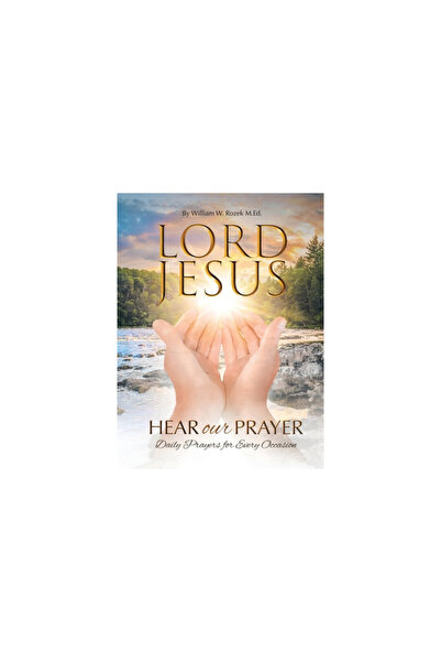Westbow Pr Lord Jesus, Hear Our Prayer: Daily Prayers for Every Occasion