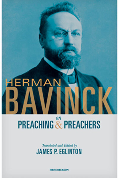 Hendrickson Publ Herman Bavinck on Preaching and Preachers