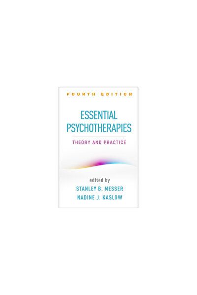 Guilford Pubn Essential Psychotherapies, Fourth Edition: Theory and Practice