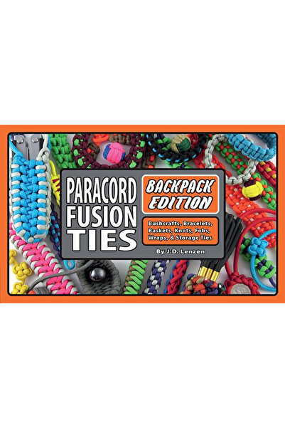 Cambridge Univ Pr Paracord Fusion Ties--Backpack Edition: Bushcrafts, Bracele...