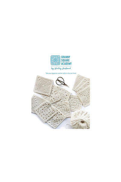 Shelley Husband Granny Square Academy Take your beginner crochet skills to the next level