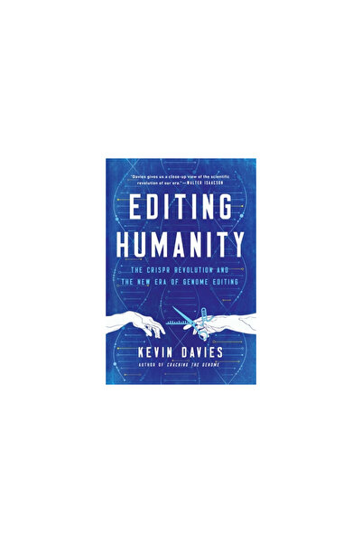 Pegasus Books Editing Humanity: The Crispr Revolution and the New Era of Genome Editing