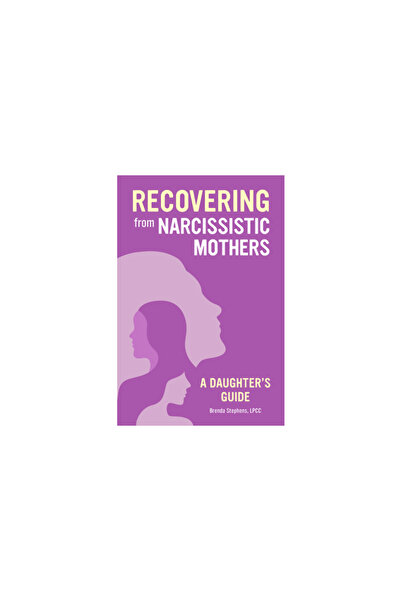 Rockridge Pr Recovering from Narcissistic Mothers: A Daughter's Guide