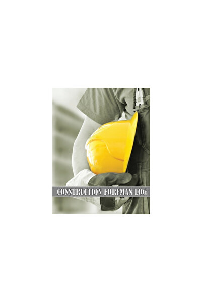 Novello & Co Ltd Construction Foreman Log: Amazing Gift Idea for Foremen, Construction Site Managers Tracker to Recor