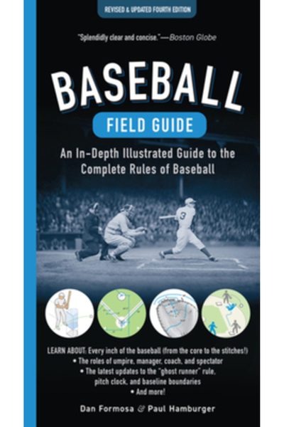 Experiment Baseball Field Guide, Fourth Edition: An In-Depth Illustrated Guid...