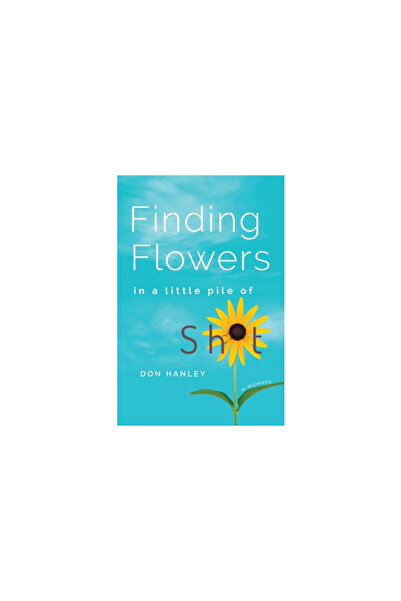 Top Reads Pub Llc Finding Flowers in a little pile of sh*t: a memoir