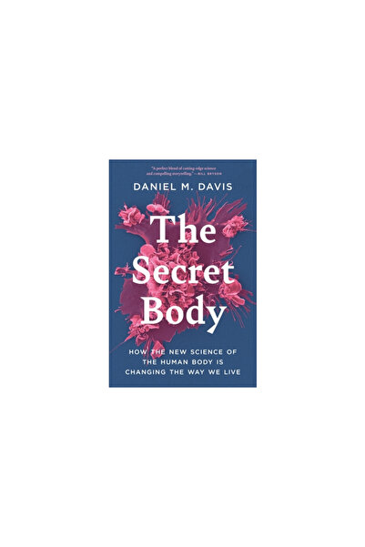 Princeton Univ Pr The Secret Body: How the New Science of Human Biology Will ...