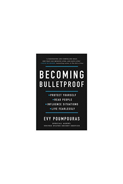 Atria Becoming Bulletproof: Protect Yourself, Read People, Influence Situatio...