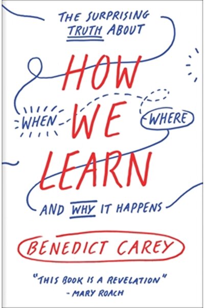 Columbia Univ Pr How We Learn: The Surprising Truth about When, Where, and Wh...