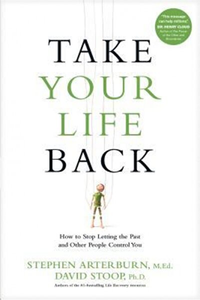 BIBLIOBAZAAR Take Your Life Back: How to Stop Letting the Past and Other Peop...
