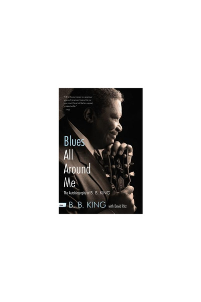 it Books Blues All Around Me: The Autobiography of B. B. King