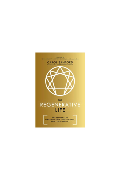 Nicholas Brealey Pub The Regenerative Life: Transform Any Organization, Our S...