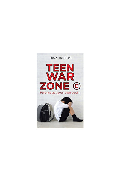 Authorhouse Uk Teen War Zone (c): Parents Get Your Own Back !
