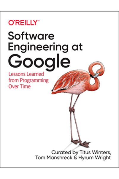 OReilly Media Software Engineering at Google: Lessons Learned from Programming Over Time