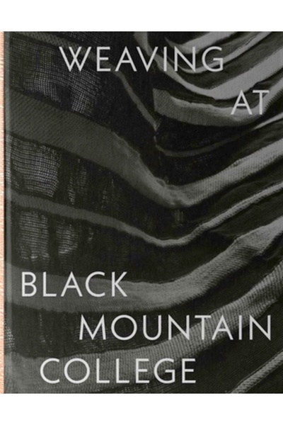 Black Mountain College Museum Weaving at Black Mountain College: Anni Albers,...