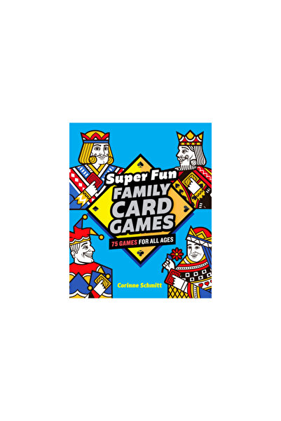 Rockridge Pr Super Fun Family Card Games: 75 Games for All Ages