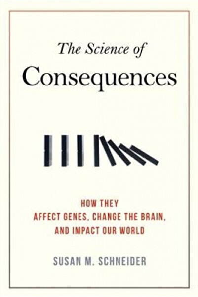 BIBLIOBAZAAR The Science of Consequences: How They Affect Genes, Change the Brain, and Impact Our World