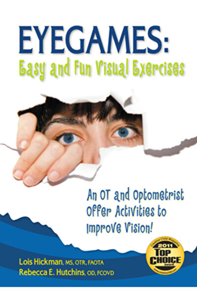 Sensory World Eyegames: Easy and Fun Visual Exercises: An OT and Optometrist Offer Activities to Enhance Vision!