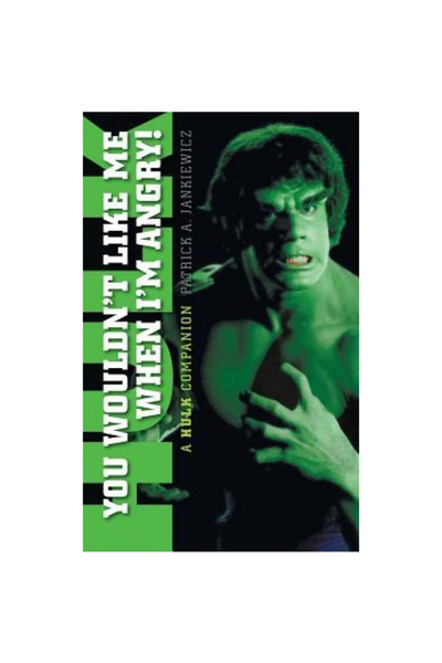 Bearmanor Media You Wouldn't Like Me When I'm Angry: A Hulk Companion (Hardback)
