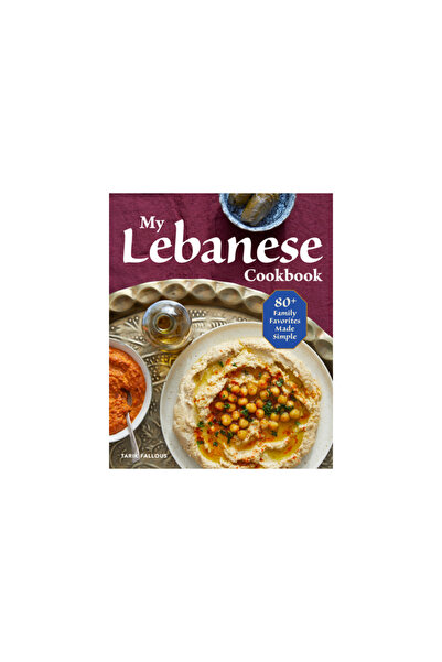 Rockridge Pr My Lebanese Cookbook: 80+ Family Favorites Made Simple